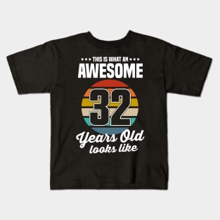 Vintage This Is What An Awesome 32 Years Old Looks Like Kids T-Shirt